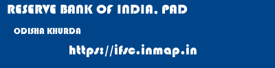 RESERVE BANK OF INDIA, PAD  ODISHA KHURDA    ifsc code
